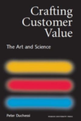 Crafting Customer Value : The Art and Science