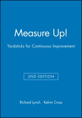 Measure Up! : Yardsticks for Continuous Improvement