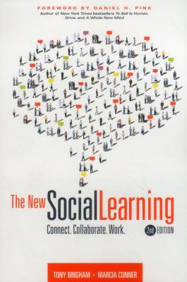 The New Social Learning : Connect. Collaborate. Work