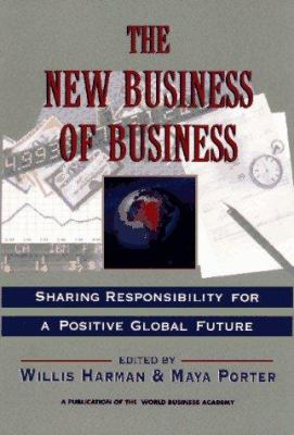 The New Business of Business : Sharing Responsibility for a Positive Global Future