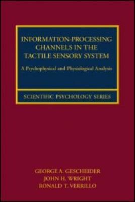 Information-Processing Channels in the Tactile Sensory System : A Psychophysical and Physiological Analysis