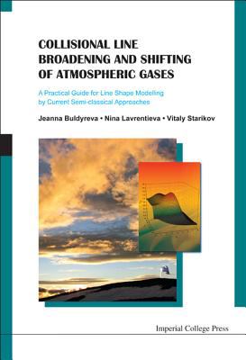 Collisional Line Broadening and Shifting of Atmospheric Gases : A Practical Guide for Line Shape Modeling by Current Semiclassical Approaches