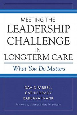 Meeting the Leadership Challenge in Long-Term Care : What You Do Matters