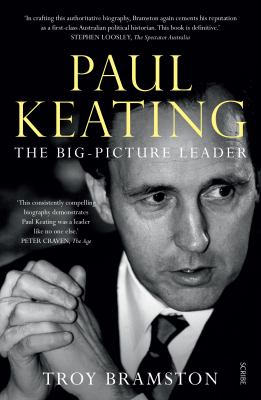 Paul Keating : The Big-Picture Leader