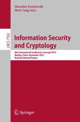 Information Security and Cryptology : 8th International Conference, Inscrypt 2012, Beijing, China, November 28-30, 2012, Revised Selected Papers