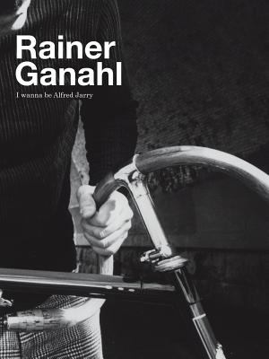 Rainer Ganahl: I Wanna Be Alfred Jarry