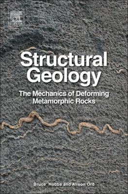 Structural Geology : The Mechanics of Deforming Metamorphic Rocks