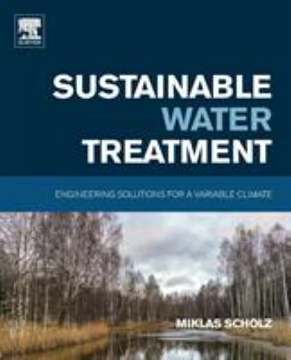 Sustainable Water Treatment : Engineering Solutions for a Variable Climate