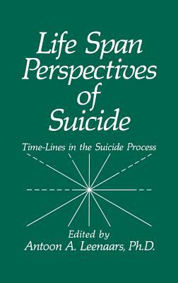 Life Span Perspectives of Suicide : Time-Lines in the Suicide Process