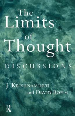The Limits of Thought : Discussions Between J. Krishnamurti and David Bohm