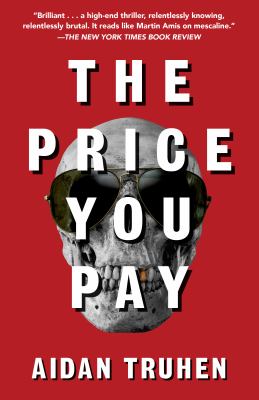 The Price You Pay : A Novel