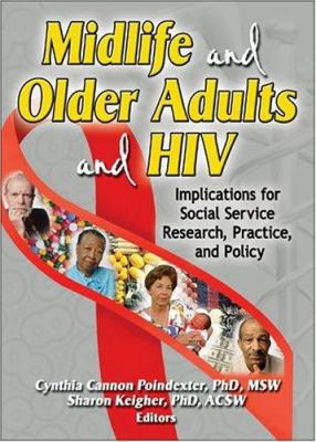 Midlife and Older Adults and HIV : Implications for Social Service Research, Practice, and Policy