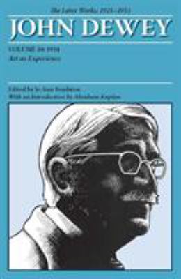 The Later Works of John Dewey, 1925-1953 Vol. 10 : 1934, Art as Experience