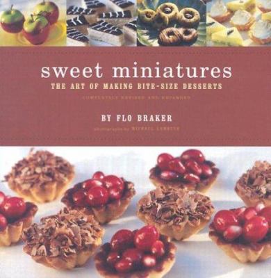 Sweet Miniatures : The Art of Making Bite-Size Desserts