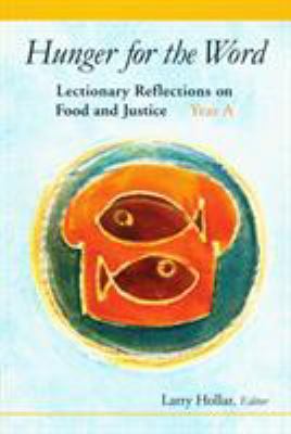 Hunger for the Word : Lectionary Reflections on Food and Justice