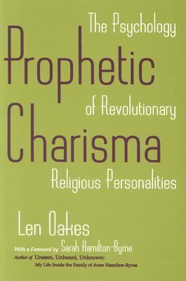 Prophetic Charisma : The Psychology of Revolutionary Religious Personalities