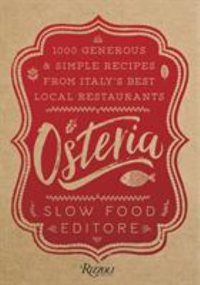 Osteria : 1,000 Generous and Simple Recipes from Italy's Best Local Restaurants