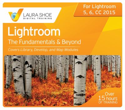 Adobe Photoshop Lightroom CC/6 and 5 - the Fundamentals and Beyond : For Lightroom 5, 6, CC 2015