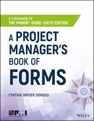 A Project Manager's Book of Forms : A Companion to the PMBOK Guide