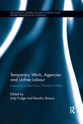 Temporary Work, Agencies and Unfree Labour : Insecurity in the New World of Work