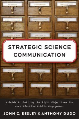 Strategic Science Communication : Why Setting the Right Objective Is Essential to Effective Public Engagement