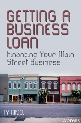 Getting a Business Loan : Financing Your Main Street Business