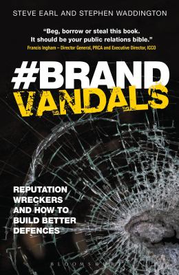 #Brand Vandals : Reputation Wreckers and How to Build Better Defences