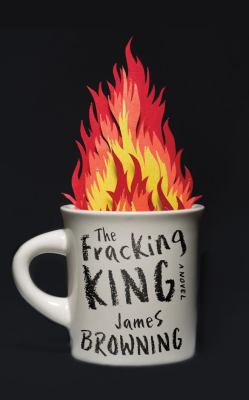 The Fracking King : A Novel