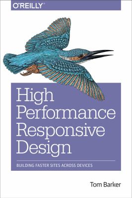 High Performance Responsive Design : Building Faster Sites Across Devices