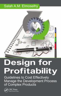 Design for Profitability : Guidelines to Cost Effectively Manage the Development Process of Complex Products