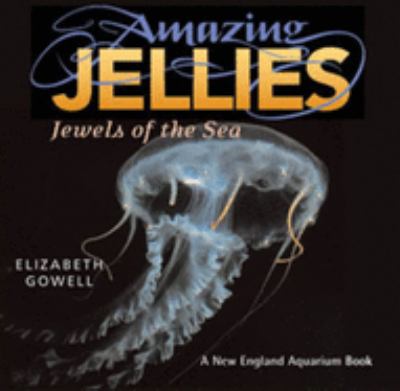 Amazing Jellies : Jewels of the Sea