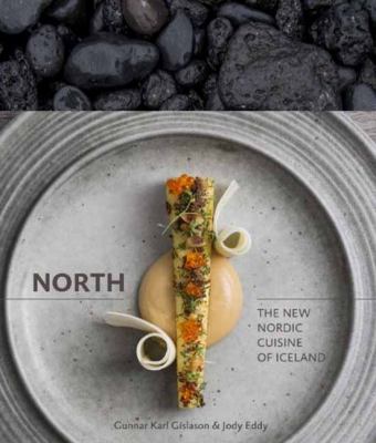 North : The New Nordic Cuisine of Iceland [a Cookbook]