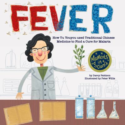 Fever : How Tu YouYou Used Traditional Chinese Medicine to Find a Cure for Malaria