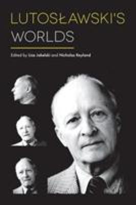 Lutoslawski`s Worlds