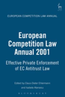 European Competition Law Annual 2001 : Effective Private Enforcement of EC Antitrust Law