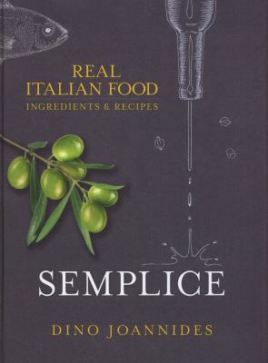 Semplice : Real Italian Food: Ingredients and Recipes