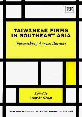 Taiwanese Firms in Southeast Asia : Networking Across Borders