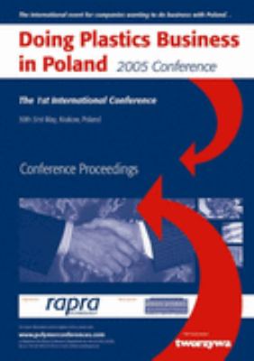 Doing Plastics Business in Poland 2005 : Krakow, Poland, 30-31 May 2005