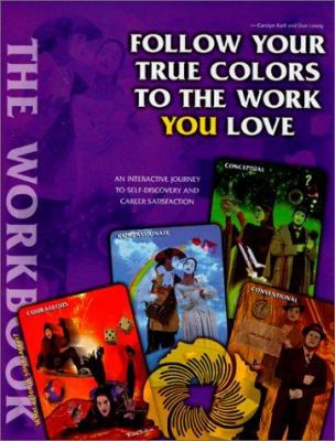 Follow Your True Colors to the Work You Love : An Interactive Journey to Self-Discovery and Career Satisfaction