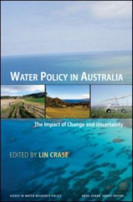 Water Policy in Australia : The Impact of Change and Uncertainty