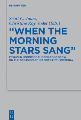 When the Morning Stars Sang : Essays in Honor of Choon Leong Seow on the Occasion of His Sixty-Fifth Birthday