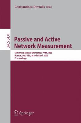 Passive and Active Network Measurement : 6th International Workshop, PAM 2005, Boston, Ma, Aus, March/April 2005, Proceedings