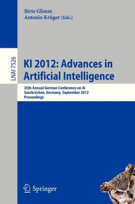 KI 2012: Advances in Artificial Intelligence : 35th Annual German Conference on AI, Saarbrücken, Germany, September 24-27, 2012, Proceedings