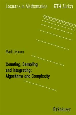 Counting, Sampling and Integrating : Algorithms and Complexity