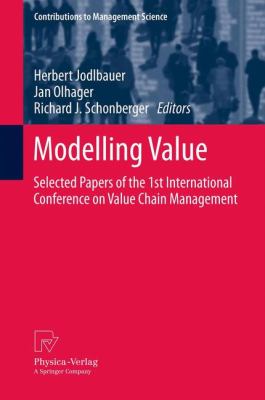 Modelling Value : Selected Papers of the 1st International Conference on Value Chain Management