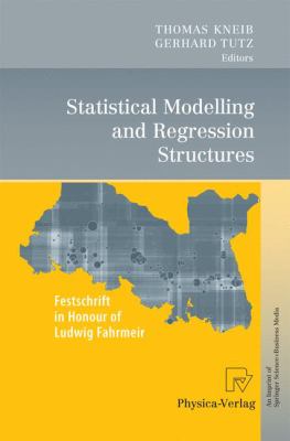 Statistical Modelling and Regression Structures : Festschrift in Honour of Ludwig Fahrmeir