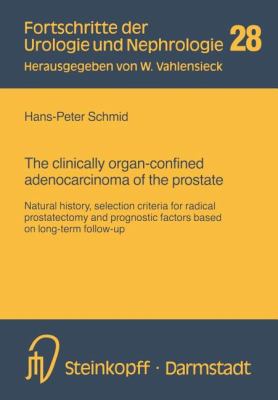 The Clinically Organ-Confined Adenocarcinoma of the Prostate : Natural History, Selection Criteria for Radical Prostatectomy and Prognostic Factors Based on Long-Term Follow-Up