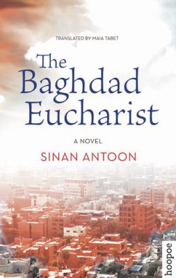 The Baghdad Eucharist : A Novel