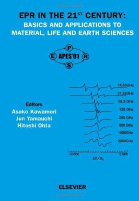 EPR in the 21st Century : Basics and Applications to Material, Life and Earth Sciences