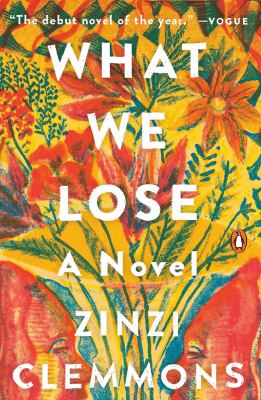 What We Lose : A Novel